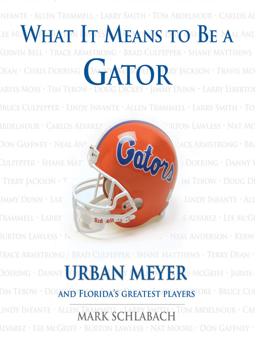 Title details for What It Means to Be a Gator by Mark Schlabach - Available